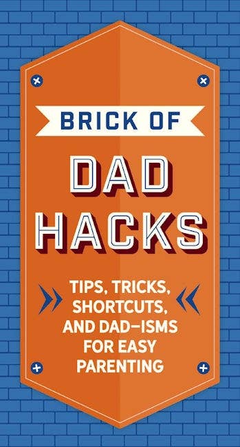 Brick of Dad Hacks