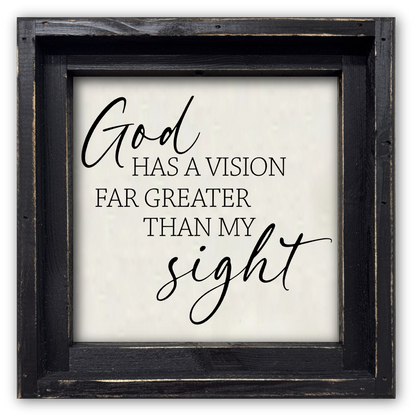 FRAMED CANVAS GOD HAS A VISION FAR GREATER THAN MY SIGHT